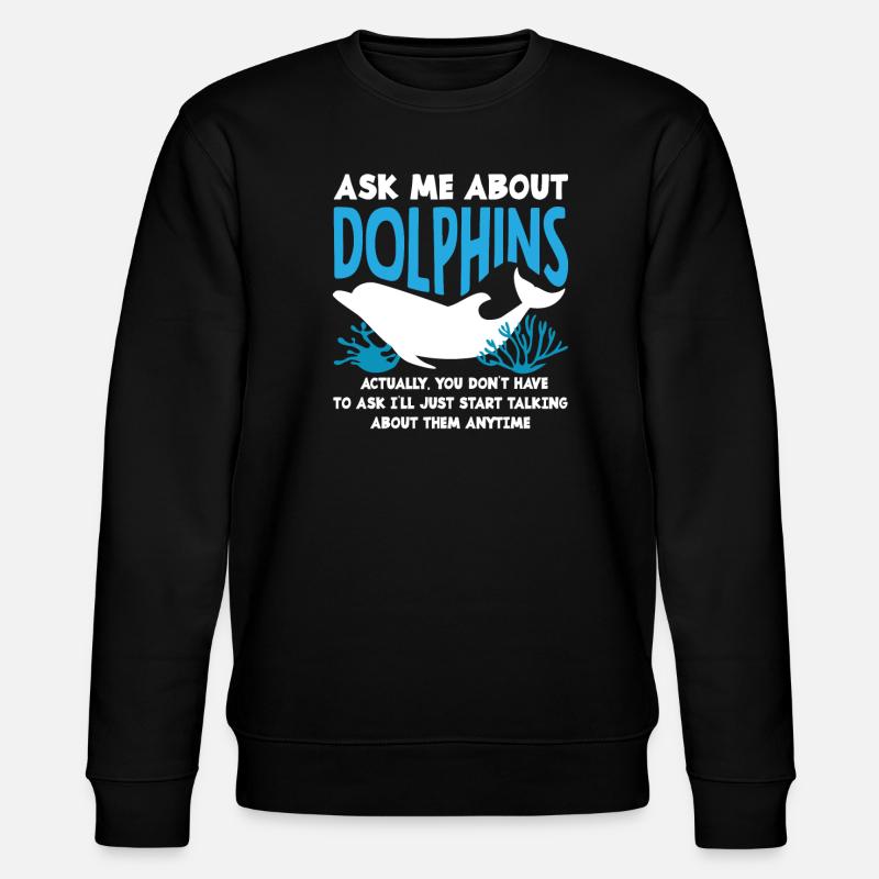 Ask me about dolphins - Stanley/Stella CHANGER Unisex Organic Sweatshirt - black