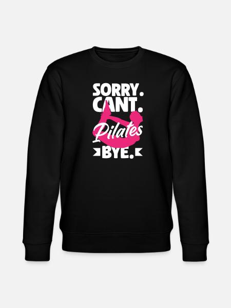 Sorry Can't Pilates Bye - Stanley/Stella CHANGER Unisex Organic Sweatshirt - black