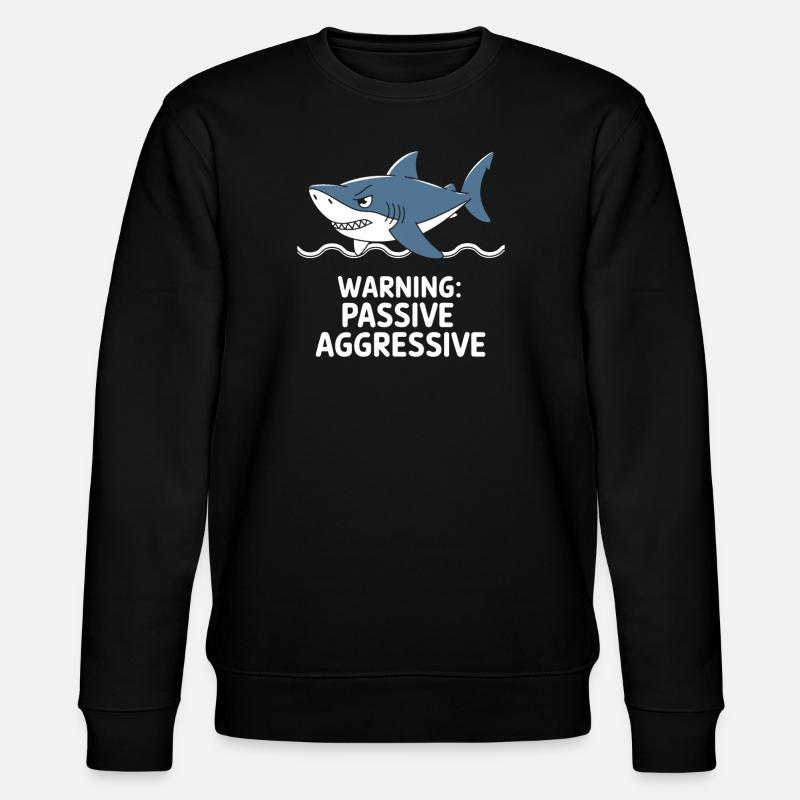 Attention : Requin passif agressif - Sweat bio CHANGER Stanley/Stella Unisexe - noir