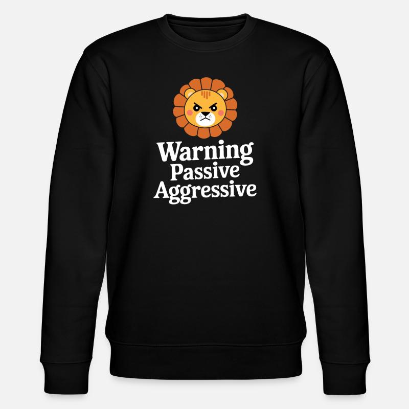 Warning Passive Aggressive Lion - Stanley/Stella CHANGER Unisex Organic Sweatshirt - black