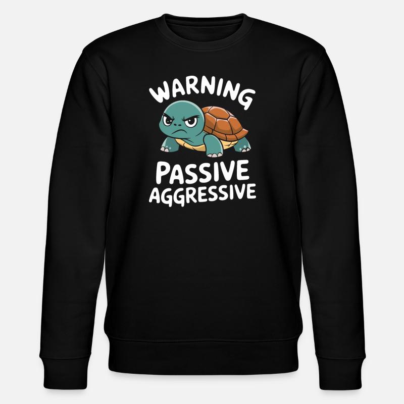 Warning: Passive, Aggressive, Turtle - Stanley/Stella CHANGER Unisex Organic Sweatshirt - black