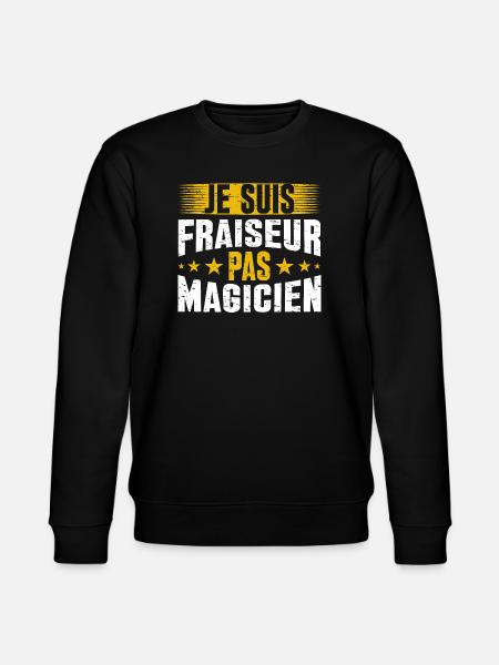 Je Suis Fraiseur Pas Magicien - Sweat bio CHANGER Stanley/Stella Unisexe - noir