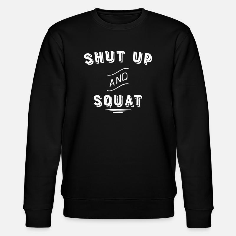shut up and squat - Stanley/Stella Unisex Bio-Sweatshirt CHANGER  - Schwarz