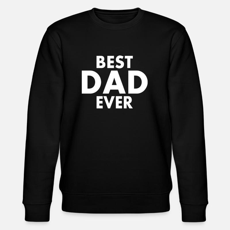 Best dad ever - Stanley/Stella CHANGER Unisex Organic Sweatshirt - black