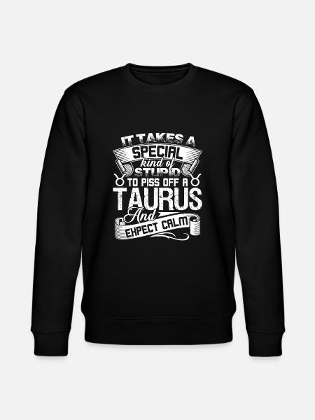 Taurus Piss Off A Taurus - Stanley/Stella CHANGER Unisex Organic Sweatshirt - black