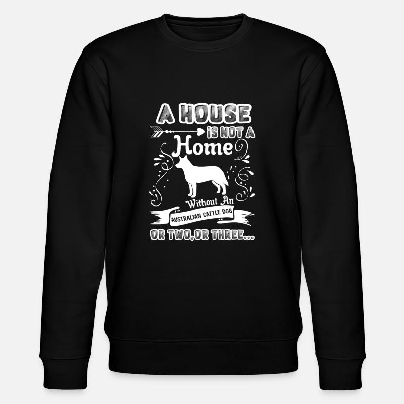 Home Without Australian Cattle Dog - Stanley/Stella CHANGER Unisex Organic Sweatshirt - black