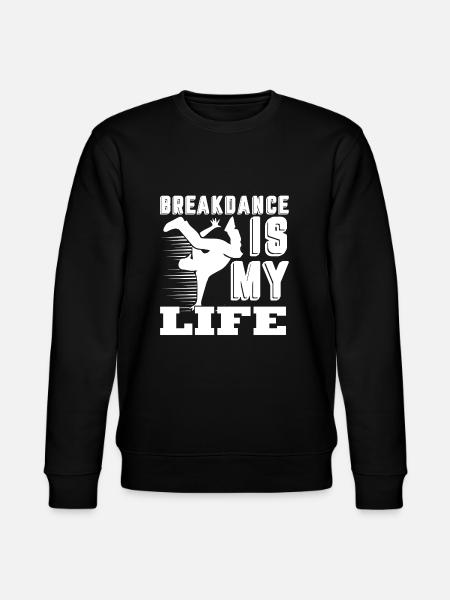 Breakdance Breakdance Is My Life - Stanley/Stella CHANGER Unisex Organic Sweatshirt - black