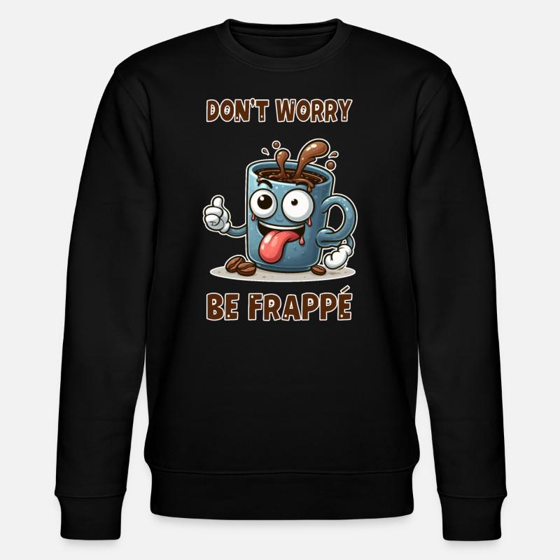 Don't worry - be frappe - Stanley/Stella Unisex Bio-Sweatshirt CHANGER - Schwarz