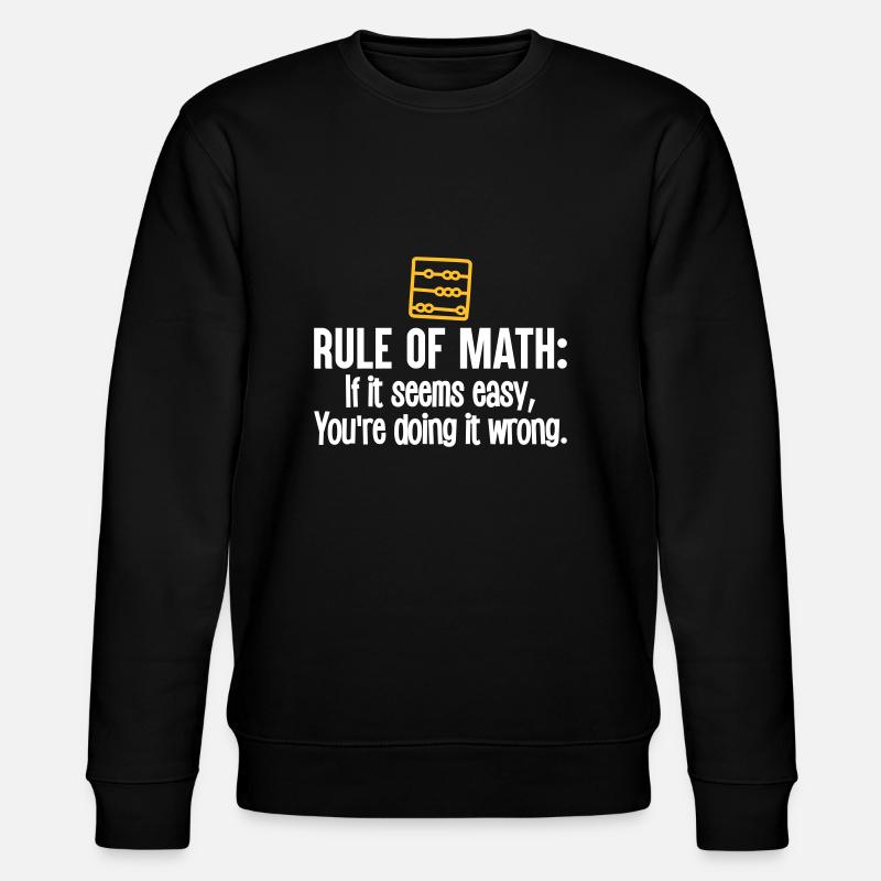 Funny Math - rule of math - Stanley/Stella Unisex Bio-Sweatshirt CHANGER  - Schwarz