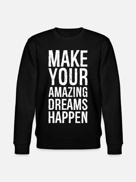 make your amazing dreams happen - Stanley/Stella CHANGER Unisex Organic Sweatshirt - black