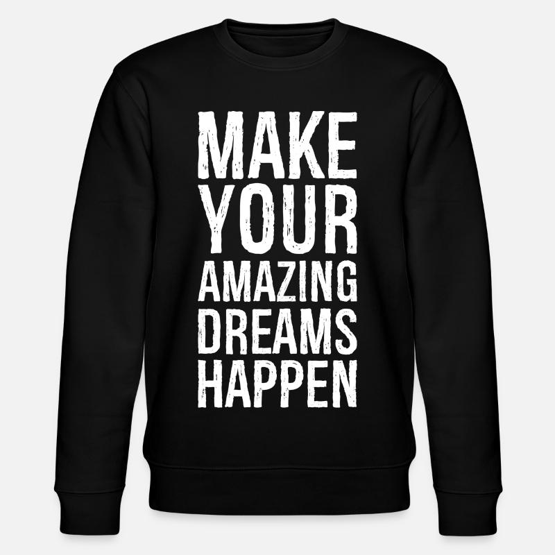 make your amazing dreams happen - Stanley/Stella CHANGER Unisex Organic Sweatshirt - black