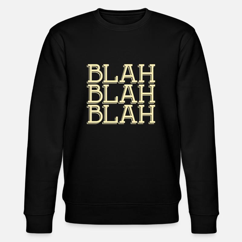 Bla, bla, bla - Sweat bio CHANGER Stanley/Stella Unisexe - noir