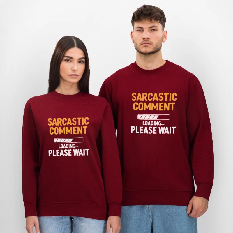 Sarcastic Comment Loading Please Wait Sarcasm Stanley/Stella CHANGER Unisex Organic Sweatshirt