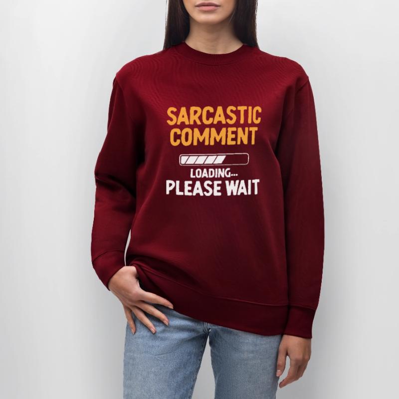 Sarcastic Comment Loading Please Wait Sarcasm Stanley/Stella CHANGER Unisex Organic Sweatshirt