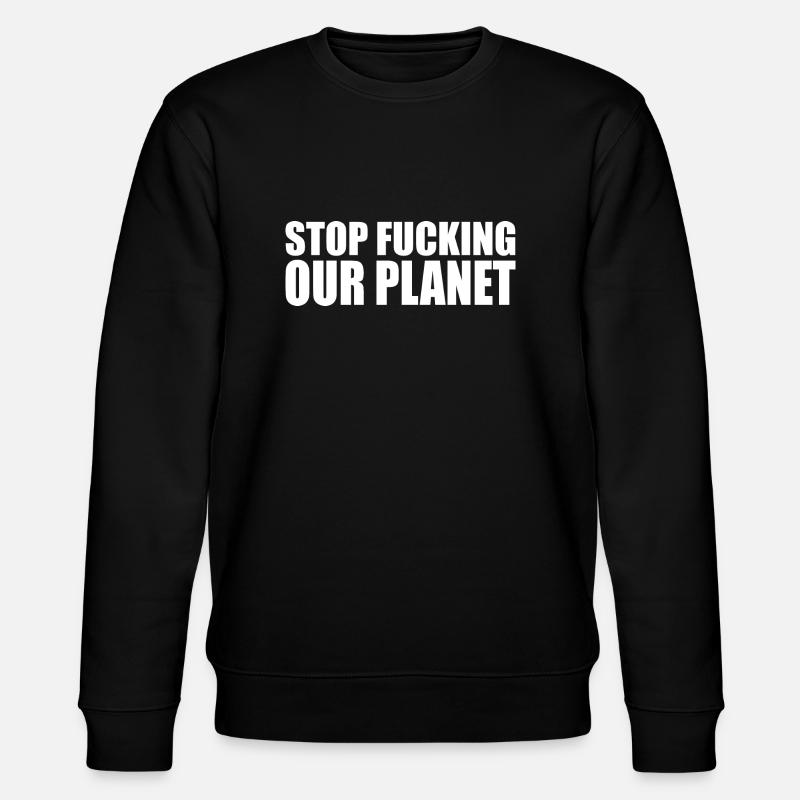 Stop fracking our planet - Sweat bio CHANGER Stanley/Stella Unisexe - noir