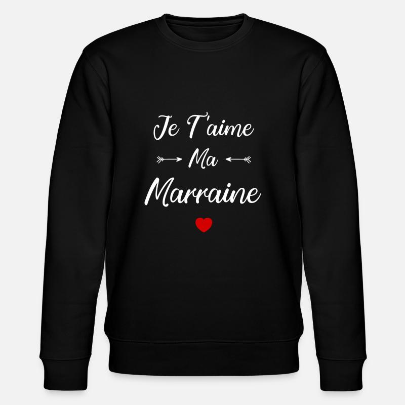 Je t'aime ma Marraine - Sweat bio CHANGER Stanley/Stella Unisexe - noir