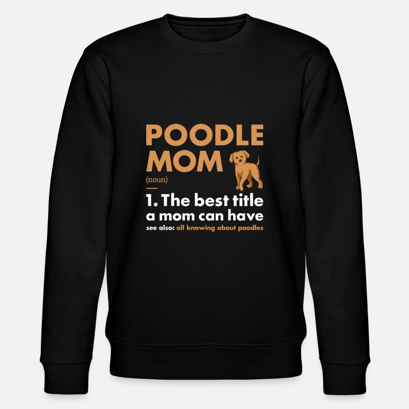 Poodle Mom Definition - Stanley/Stella Unisex Bio-Sweatshirt CHANGER  - Schwarz