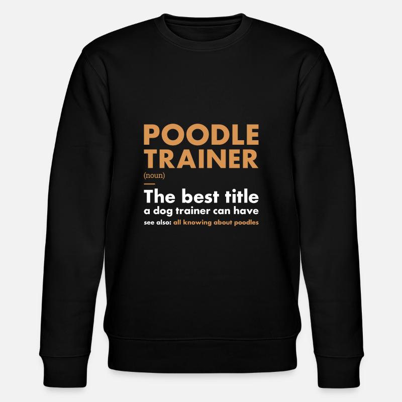 Poodle Trainer Definiton - Stanley/Stella CHANGER Unisex Organic Sweatshirt - black