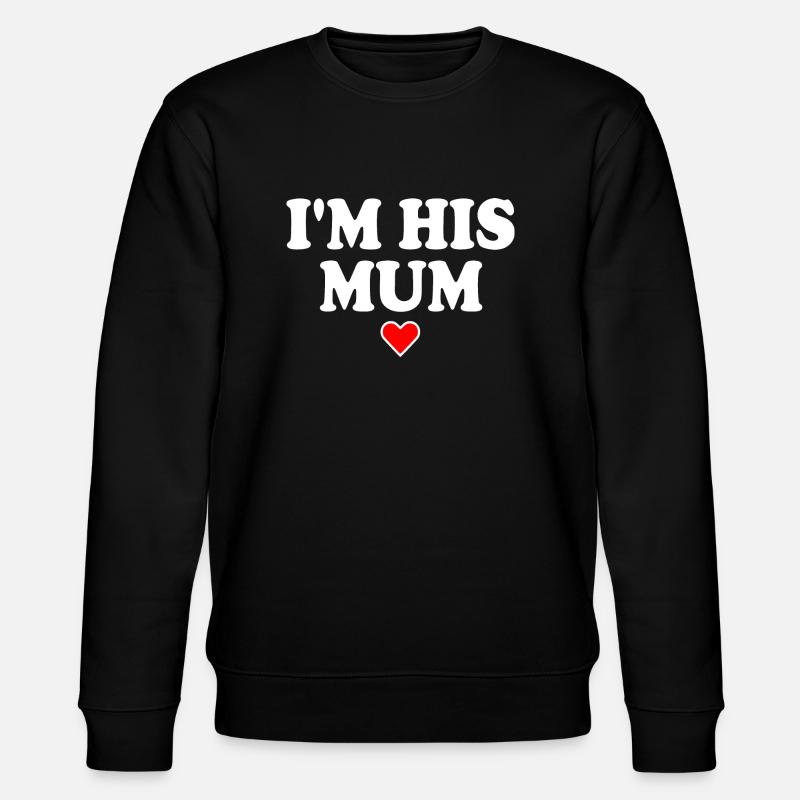 i'm his mom - Stanley/Stella CHANGER Unisex Organic Sweatshirt - black
