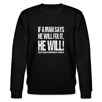 IF A MAN SAYS HE WILL FIX IT HE WILL! - Stanley/Stella Unisex Bio-Sweatshirt CHANGER  - Schwarz - Vorne - Nik (191cm) & Marisol (170cm)