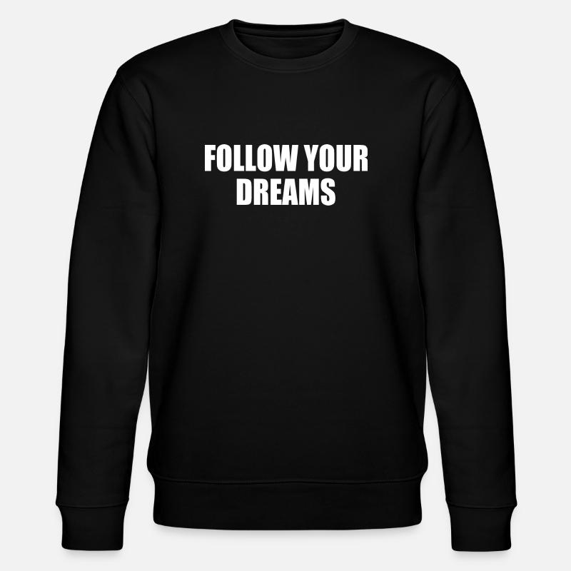 follow your dreams - Stanley/Stella CHANGER Unisex Organic Sweatshirt - black