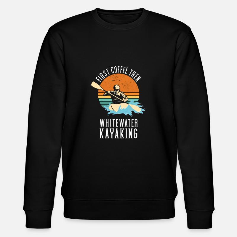 First Coffee Then Whitewater Kayaking - Stanley/Stella Unisex Bio-Sweatshirt CHANGER  - Schwarz