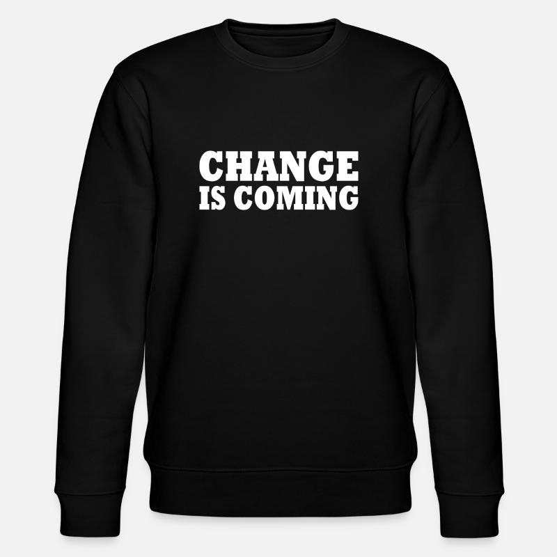 Change is coming - Sweat bio CHANGER Stanley/Stella Unisexe - noir