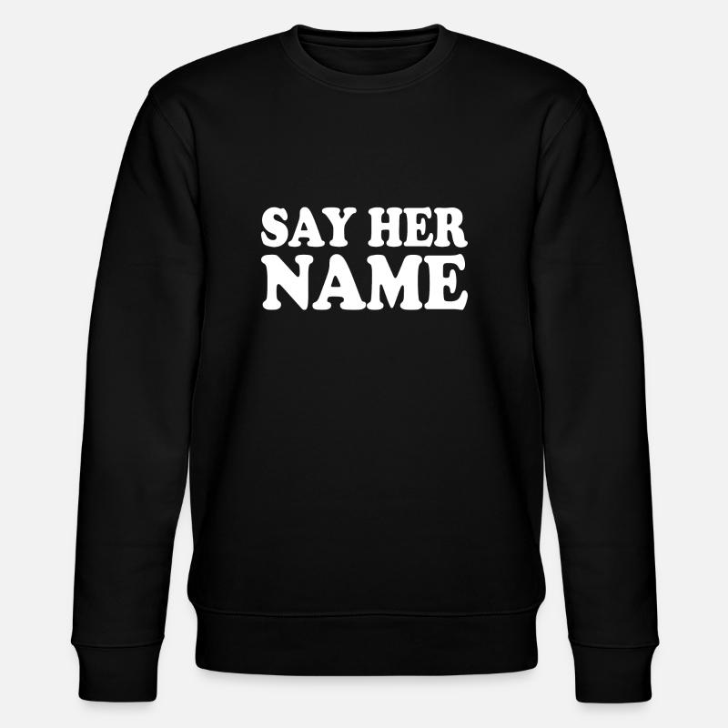 Say her name - Sweat bio CHANGER Stanley/Stella Unisexe - noir
