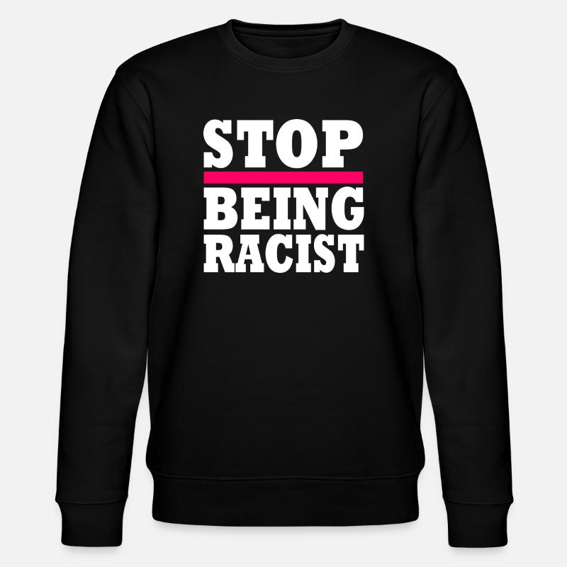 Stop being racist - Stanley/Stella Unisex Bio-Sweatshirt CHANGER - Schwarz