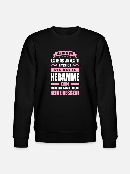 Ich Habe Nie Gesagt Die Beste Hebamme Bin - Stanley/Stella Unisex Bio-Sweatshirt CHANGER  - Schwarz