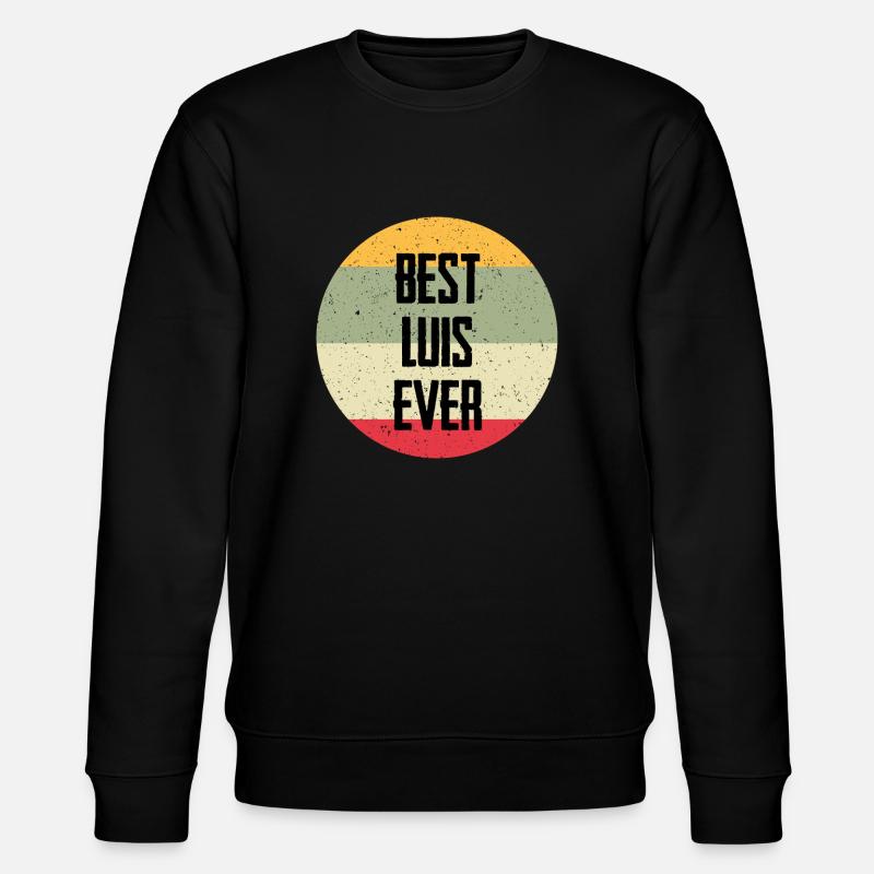 Best Luis Ever - Stanley/Stella CHANGER Unisex Organic Sweatshirt - black