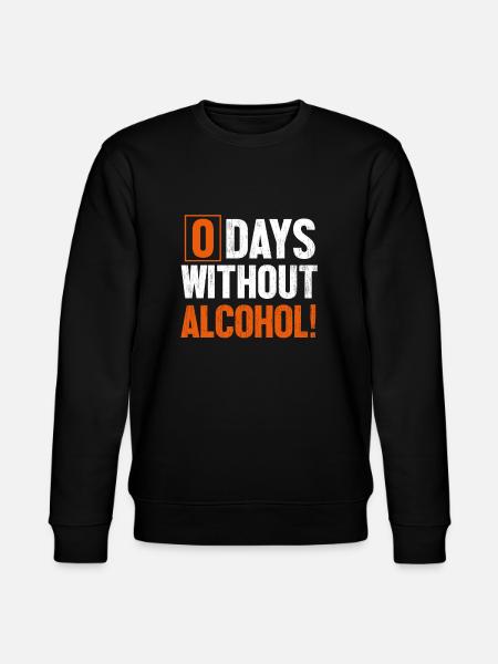 0 Days Without Alcohol - Stanley/Stella CHANGER Unisex Organic Sweatshirt - black