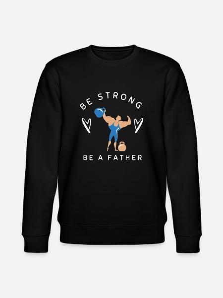 BE STRONG BE A FATHER - Stanley/Stella CHANGER Unisex Organic Sweatshirt - black