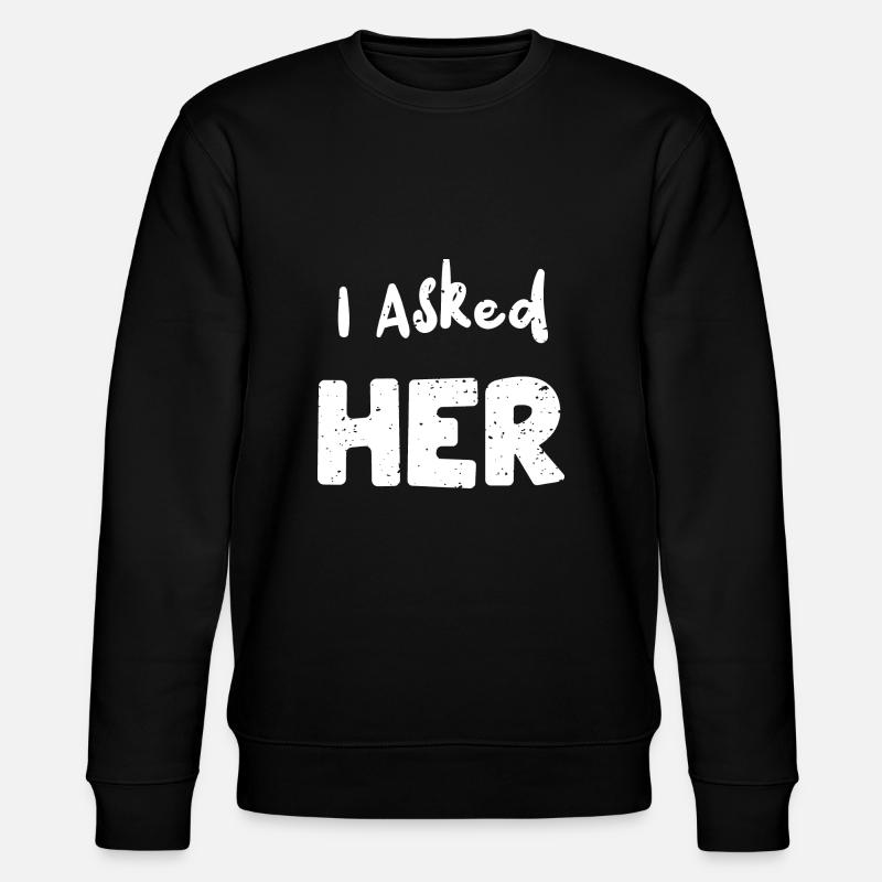 I Asked Her - Marriage - Stanley/Stella CHANGER Unisex Organic Sweatshirt - black