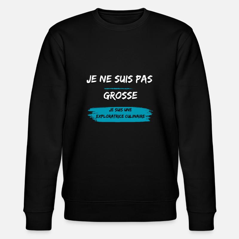 Je ne suis pas grosse - Sweat bio CHANGER Stanley/Stella Unisexe - noir