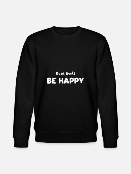 Read Books Be Happy - Reading - Stanley/Stella CHANGER Unisex Organic Sweatshirt - black