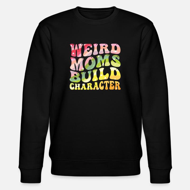 Weird Moms Build Character - Stanley/Stella CHANGER Unisex Organic Sweatshirt - black