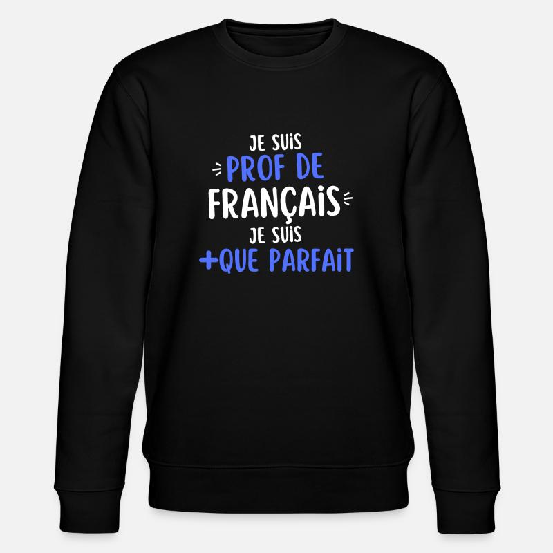 humour prof de français - Sweat bio CHANGER Stanley/Stella Unisexe - noir