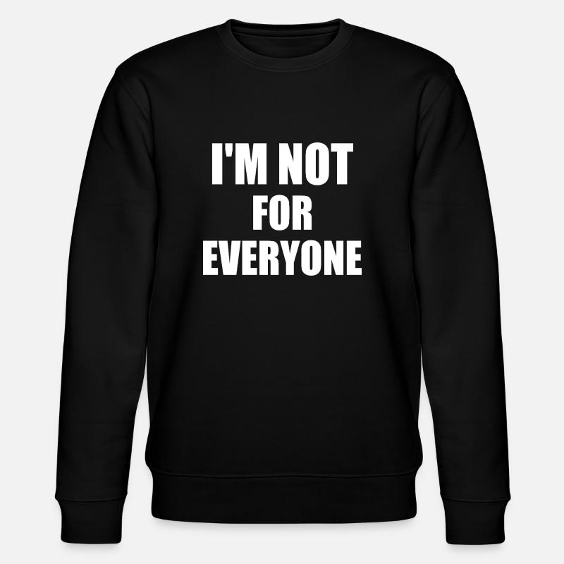 i'm not for everyone - Stanley/Stella Unisex Bio-Sweatshirt CHANGER  - Schwarz