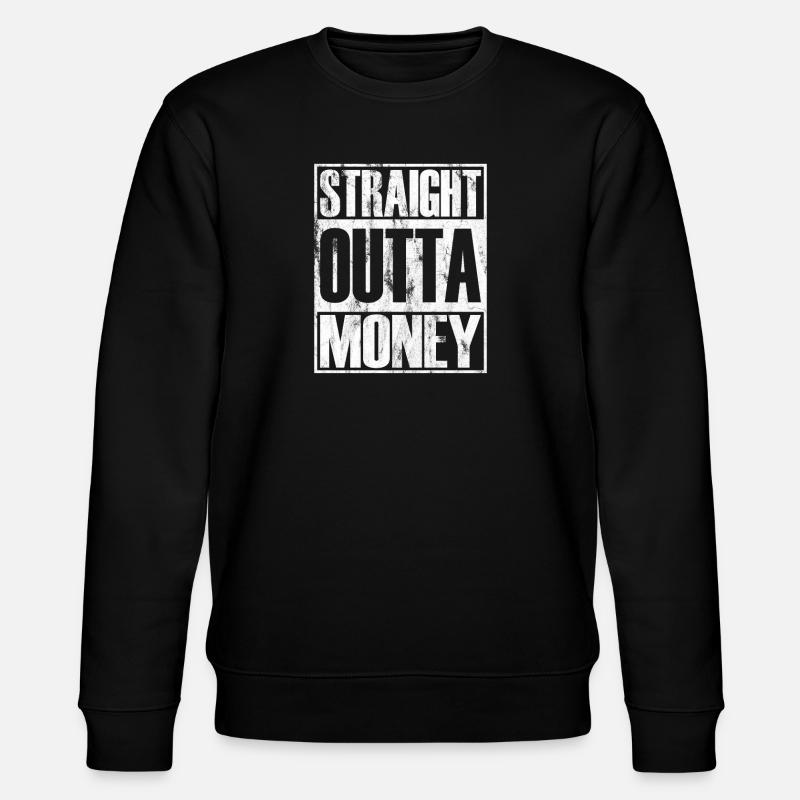 Straight Outta Money - Sweat bio CHANGER Stanley/Stella Unisexe - noir