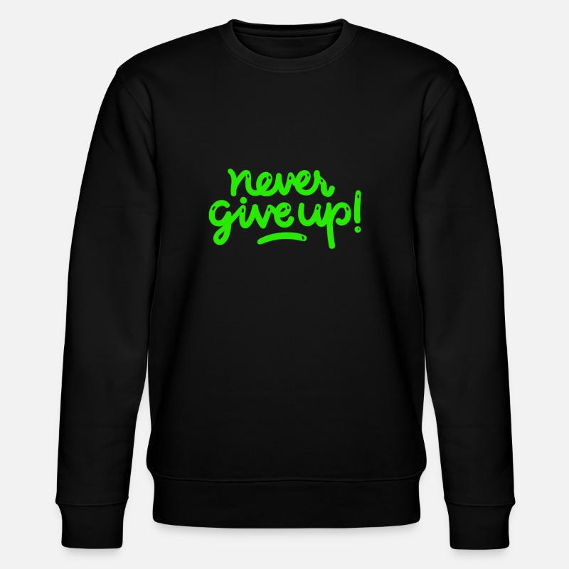 Never Give Up - Sweat bio CHANGER Stanley/Stella Unisexe - noir