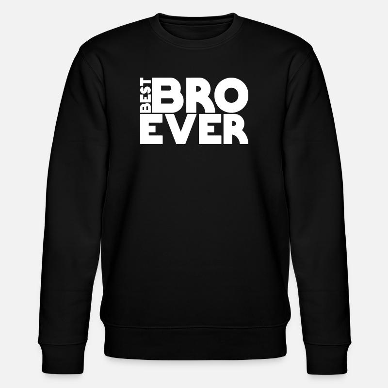 best BRO ever - Stanley/Stella CHANGER Unisex Organic Sweatshirt - black