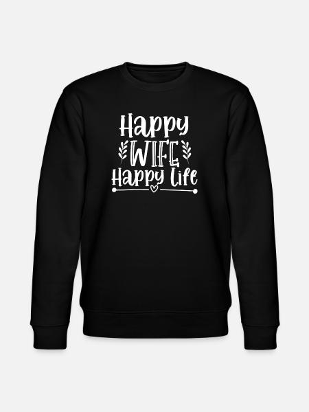 Happy Wife - Happy Life - Stanley/Stella CHANGER Unisex Organic Sweatshirt - black