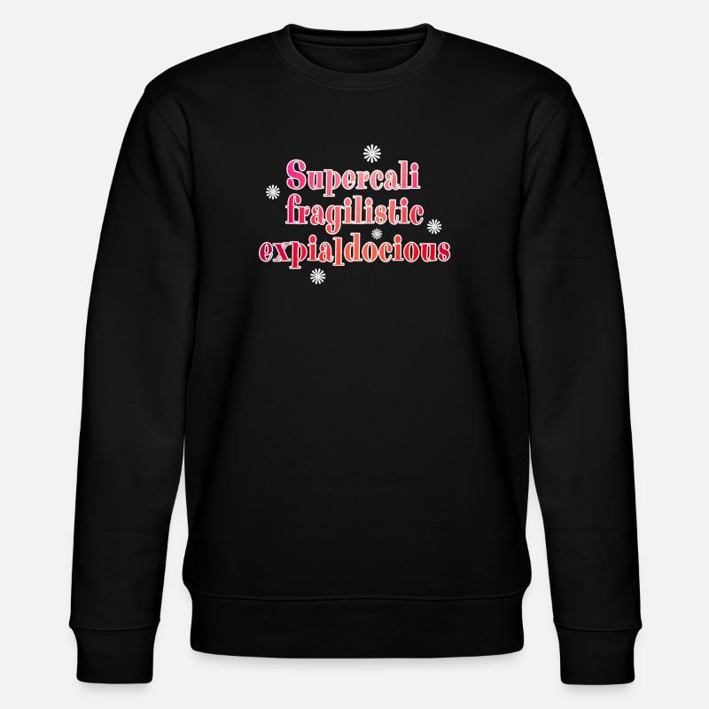 Supercalifragilistic - Sweat bio CHANGER Stanley/Stella Unisexe - noir