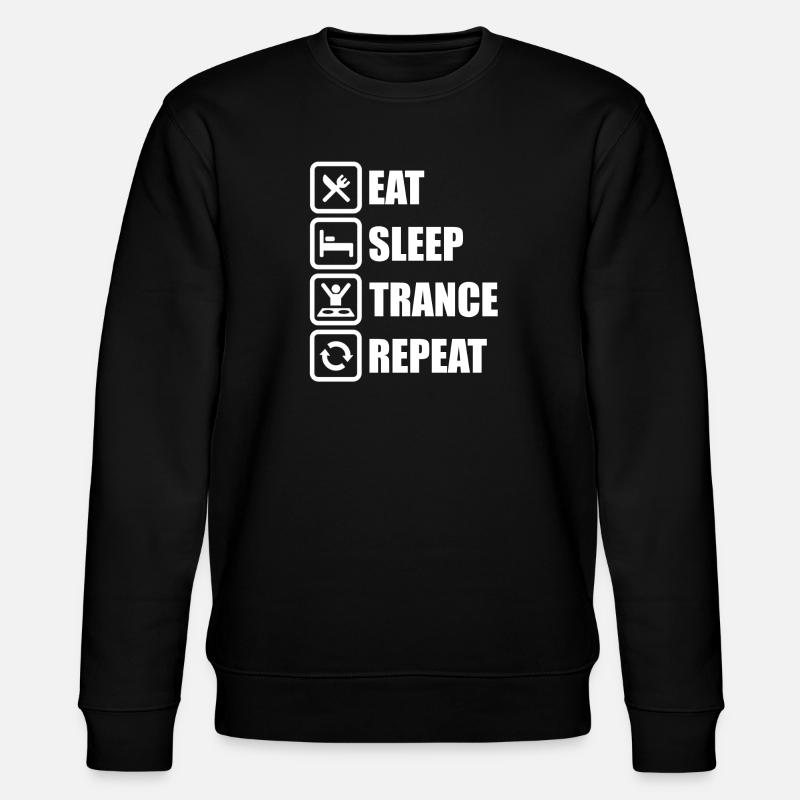 Eat Sleep Trance Repeat! - Stanley/Stella CHANGER Unisex Organic Sweatshirt - black