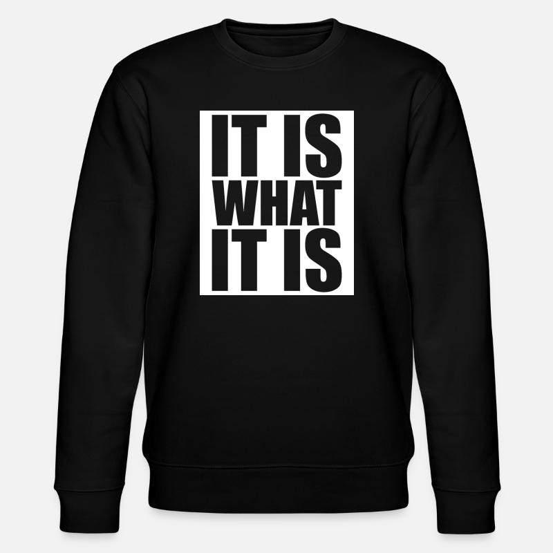 It Is What It Is - Stanley/Stella Unisex Bio-Sweatshirt CHANGER - Schwarz