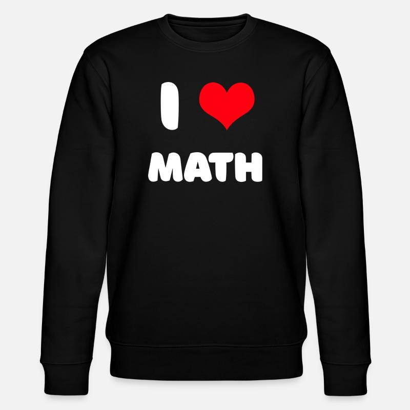 J'adore les maths - Sweat bio CHANGER Stanley/Stella Unisexe - noir