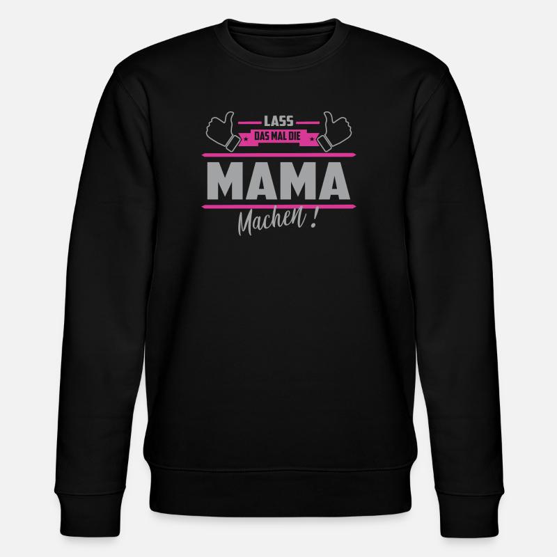 Lass das mal die Mama machen - Stanley/Stella Unisex Bio-Sweatshirt CHANGER  - Schwarz