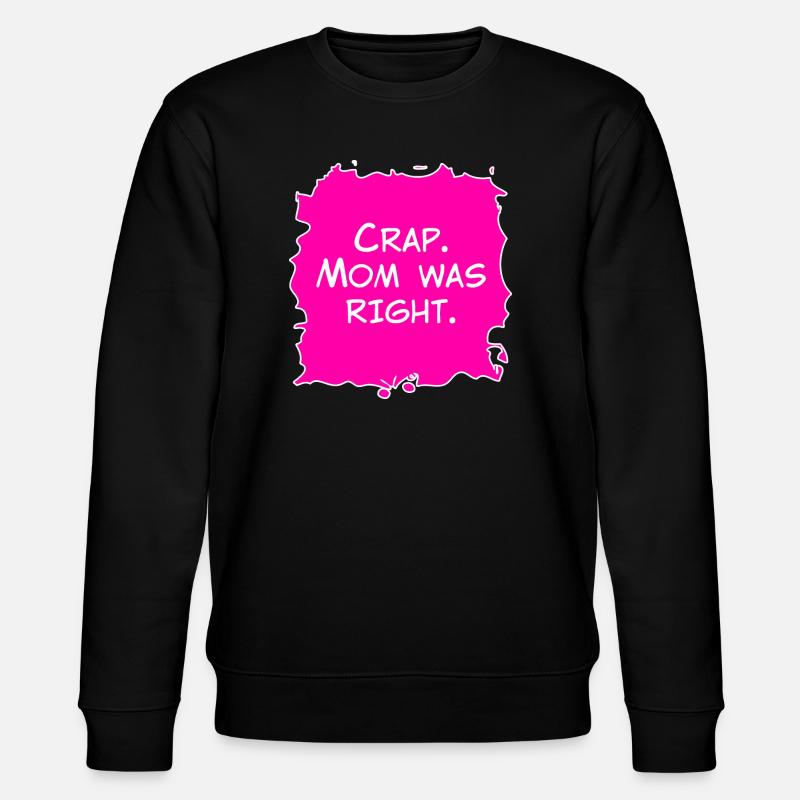 Mist, Mama hatte Recht - Stanley/Stella Unisex Bio-Sweatshirt CHANGER  - Schwarz