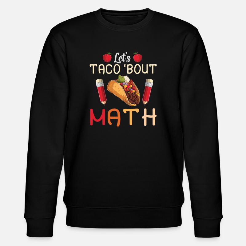Let's Taco Bout Math Teacher - Stanley/Stella CHANGER Unisex Organic Sweatshirt - black